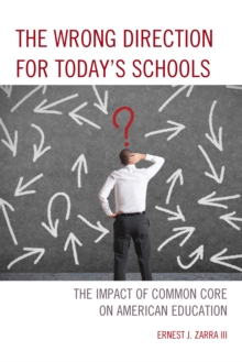 Image for The Wrong Direction for Today's Schools : The Impact of Common Core on American Education