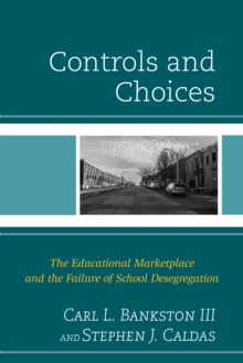 Image for Controls and choices  : the educational marketplace and the failure of school desegregation