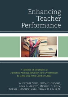 Image for Enhancing teacher performance: a toolbox of strategies to facilitate moving behavior from problematic to good and from good to great