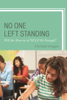 Image for No One Left Standing : Will the Rewrite of NCLB Be Enough?