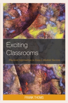 Image for Exciting classrooms  : practical information to ensure student success