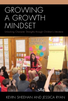 Image for Growing a Growth Mindset : Unlocking Character Strengths through Children’s Literature