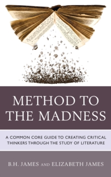 Image for Method to the madness: a common core guide to creating critical thinkers through the study of literature