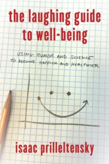 Image for The laughing guide to well-being  : using humor and science to become happier and healthier