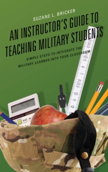 Image for An instructor's guide to teaching military students: simple steps to integrate the military learner into your classroom