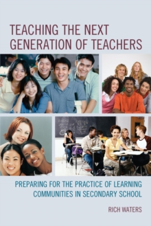 Image for Teaching the next generation of teachers: preparing for the practice of learning communities in secondary school