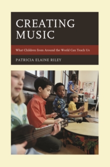 Image for Creating music  : what children from around the world can teach us