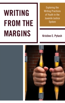 Image for Writings from the margins: exploring the writing practices of youth in the juvenile justice system