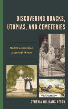 Image for Discovering Quacks, Utopias, and Cemeteries : Modern Lessons from Historical Themes