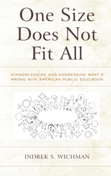 Image for One size does not fit all: acknowledging and addressing what's wrong with American public education