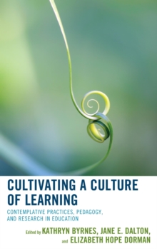 Image for Cultivating a culture of learning: contemplative practices, pedagogy, and research in education