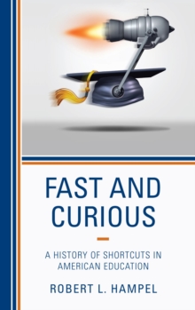 Image for Fast and curious: a history of shortcuts in American education