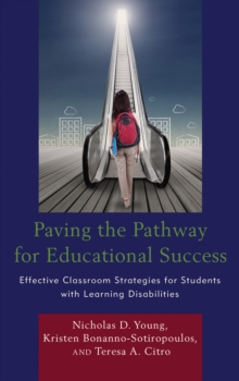 Image for Paving the Pathway for Educational Success : Effective Classroom Strategies for Students with Learning Disabilities