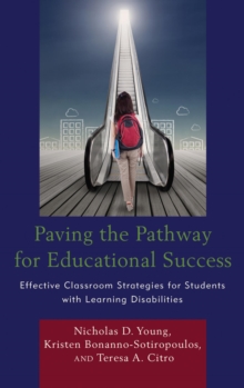 Image for Paving the Pathway for Educational Success: Effective Classroom Strategies for Students with Learning Disabilities.