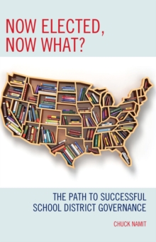 Image for Now elected, now what?: the path to successful school district governance