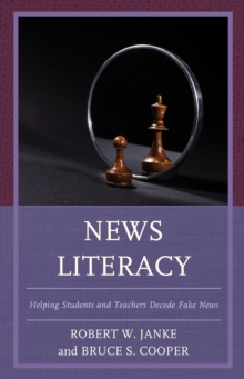 Image for News literacy  : helping students and teachers decode fake news
