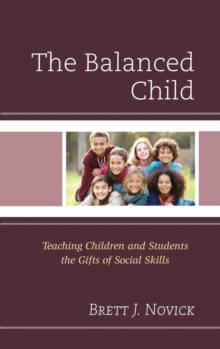 Image for The Balanced Child: Teaching Children and Students the Gifts of Social Skills