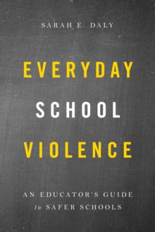 Image for Everyday school violence: an educator's guide to safer schools
