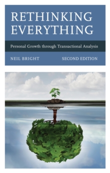 Image for Rethinking everything: personal growth through transactional analysis