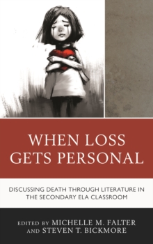 Image for When Loss Gets Personal : Discussing Death through Literature in the Secondary ELA Classroom