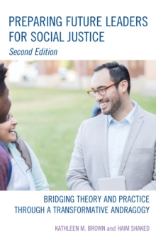 Image for Preparing future leaders for social justice: bridging theory and practice through a transformative andragogy