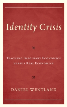 Image for Identity crisis: teaching imaginary economics versus real economics