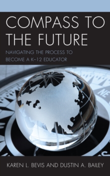 Image for Compass to the future  : navigating the process to become a K-12 educator