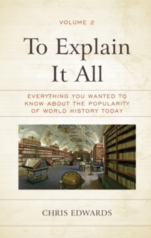 Image for To Explain It All: Everything You Wanted to Know about the Popularity of World History Today
