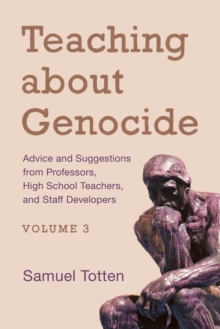 Teaching about Genocide: Advice and Suggestions from Professors, High School Teachers, and Staff Developers