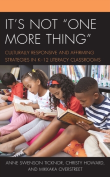 Image for It's not "one more thing"  : culturally responsive and affirming strategies in K-12 literacy classrooms