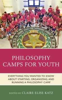 Image for Philosophy camps for youth: everything you wanted to know about starting, organizing, and running a philosophy camp