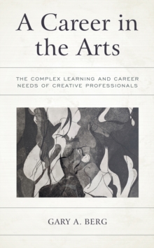 Image for A career in the arts  : the complex learning and career needs of creative professionals