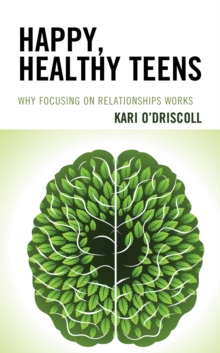Image for Happy, healthy teens  : why focusing on relationships works
