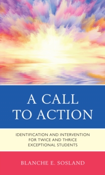 Image for A Call to Action: Identification and Intervention for Twice and Thrice Exceptional Students