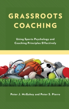 Image for Grassroots coaching  : using sports psychology and coaching principles effectively