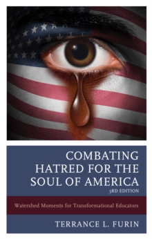 Image for Combating hatred for the soul of America  : watershed moments for transformational educators