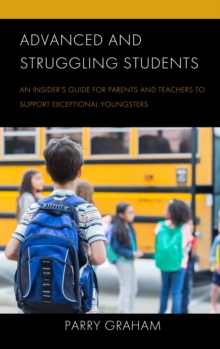 Image for Advanced and Struggling Students: An Insider's Guide for Parents and Teachers to Support Exceptional Youngsters