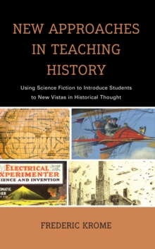 Image for New approaches in teaching history  : using science fiction to introduce students to new vistas in historical thought