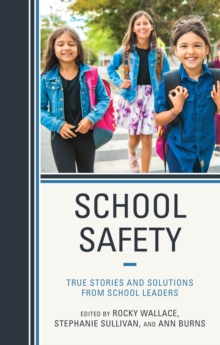Image for School safety  : true stories and solutions from school leaders