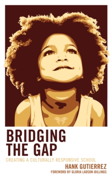 Image for Bridging the Gap: Creating a Culturally Responsive School
