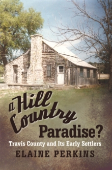 Image for Hill Country Paradise?: Travis County and Its Early Settlers