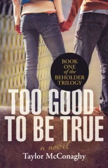Image for Too Good to Be True: Book One of the Beholder Trilogy