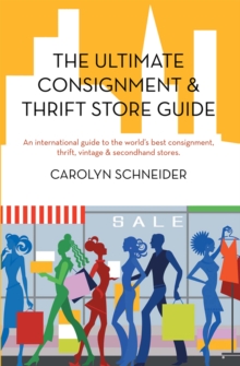 Image for Ultimate Consignment & Thrift Store Guide: An International Guide to the World's Best Consignment, Thrift, Vintage & Secondhand Stores.