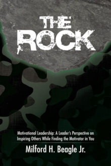 Image for Rock: Motivational Leadership: a Leader'S Perspective on Inspiring Others While Finding the Motivator in You