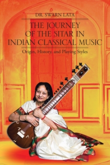 Image for Journey of the Sitar in Indian Classical Music: Origin, History, and Playing Styles