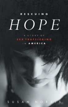 Image for Rescuing Hope: A Story of Sex Trafficking in America