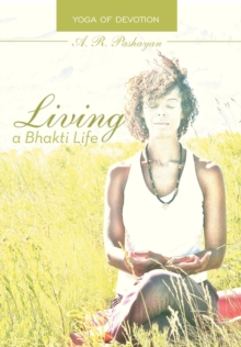 Image for Living a Bhakti Life : Yoga of Devotion