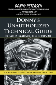 Image for Donny'S Unauthorized Technical Guide to Harley-Davidson, 1936 to Present: Volume V: Part Ii of Ii-The Shovelhead: 1966 to 1985