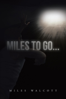Image for Miles to Go... : One Man's Recover Journey