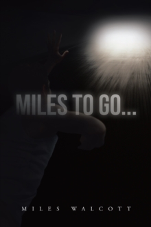 Image for Miles to Go..: One Man's Recover Journey